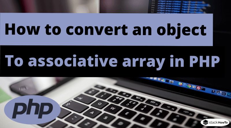 Convert Php Object To Associative Array And Convert Not Enough Stack - Space Images - Perfect HD Collection