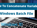 How To Concatenate Variables In Windows Batch File Stackhowto