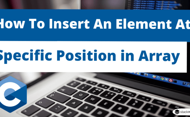 How To Insert An Element At A Specific Position In Array - StackHowTo