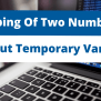 Swapping Of Two Numbers Without Temporary Variable In C - StackHowTo