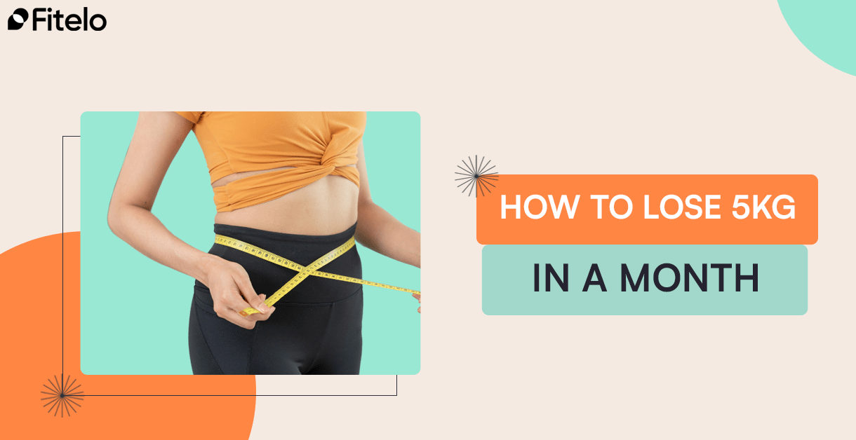 How To Lose 5Kg In A Month
