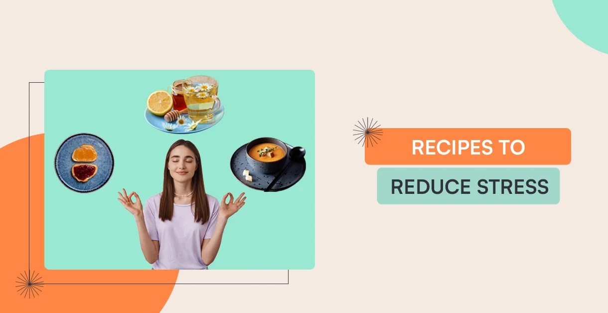 5 Nourishing And Easy Recipes To Reduce Stress