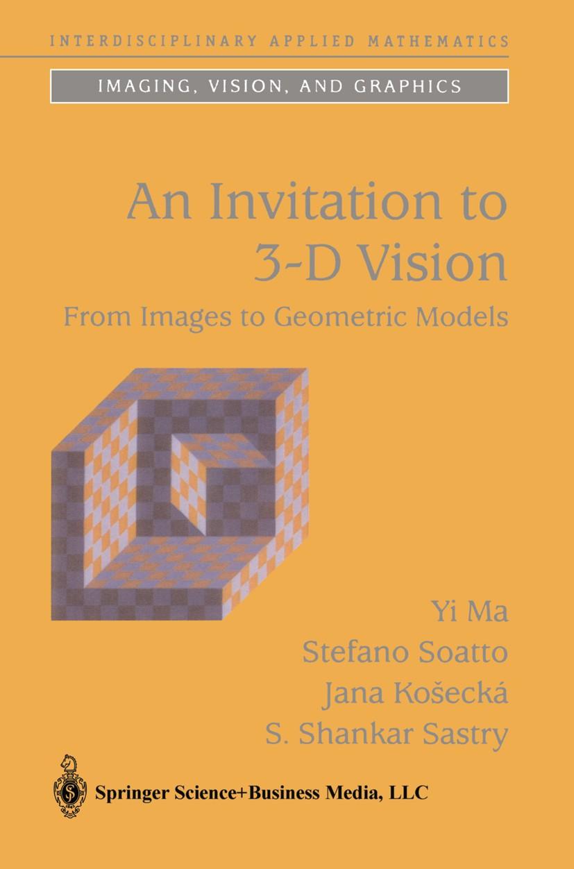 An Invitation to 3-D Vision: From Images to Models, 1st Edition