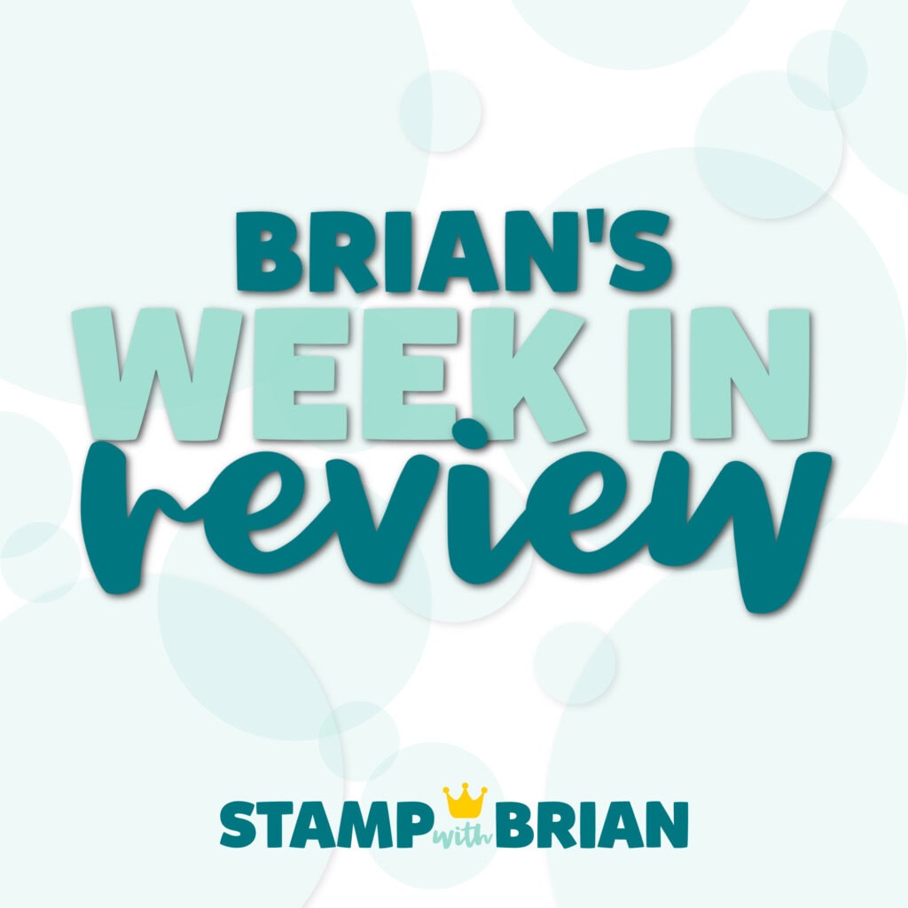 Brian's Week in Review: June 1, 2025 – STAMP WITH BRIAN