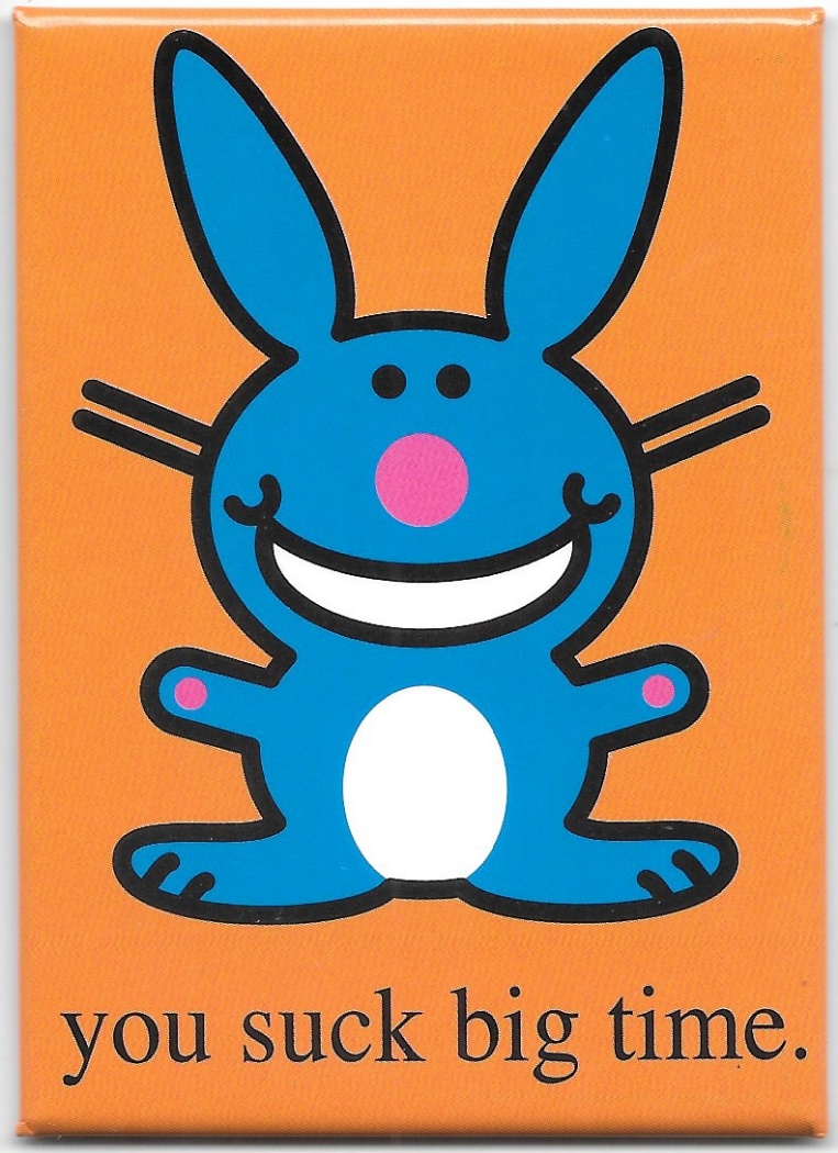 it's Happy Bunny Saying “You suck big time.” Refrigerator Magnet