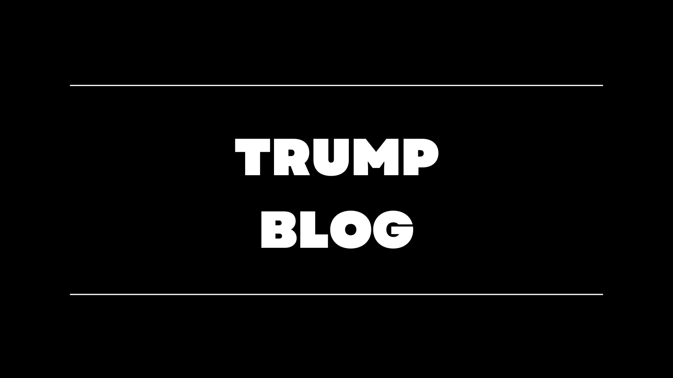 Trump Blog: History, Vitals, and Sucessors
