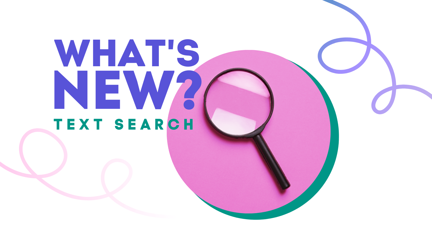 Text reads: What's New, Text Search, with an image of a magnifying glass