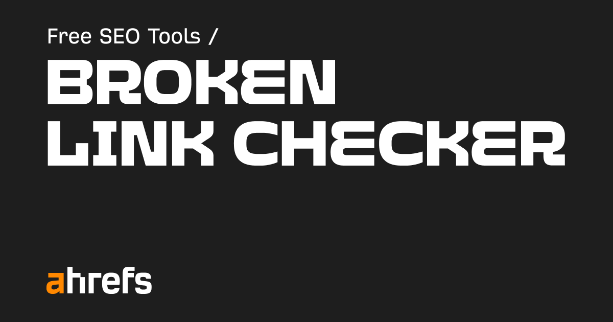Free Broken Link Checker Dead Link Checking Tool By Ahrefs