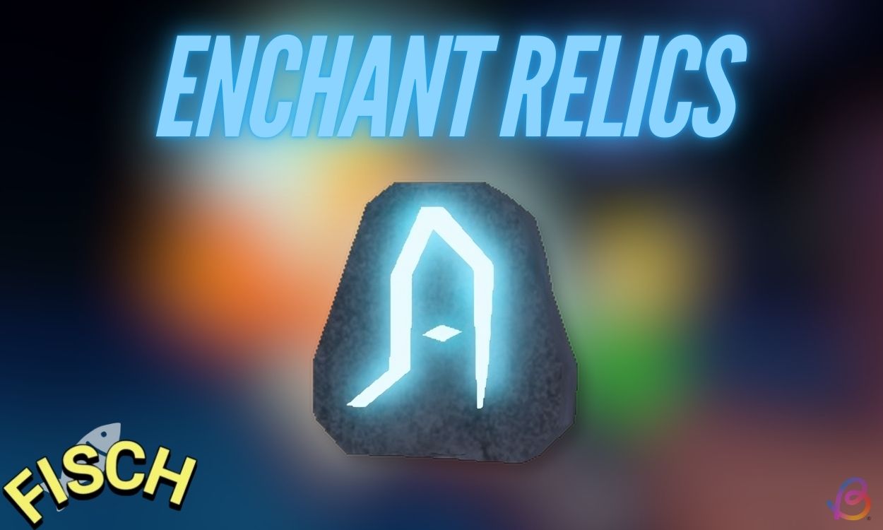 How To Get And Use Enchant Relics In Fisch Beebom Enchant Relics 