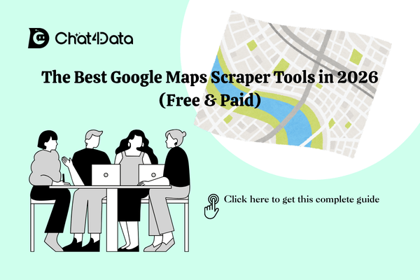 The Best Google Maps Scraper Tools In 2026 Free Paid Chat4Data Blog 