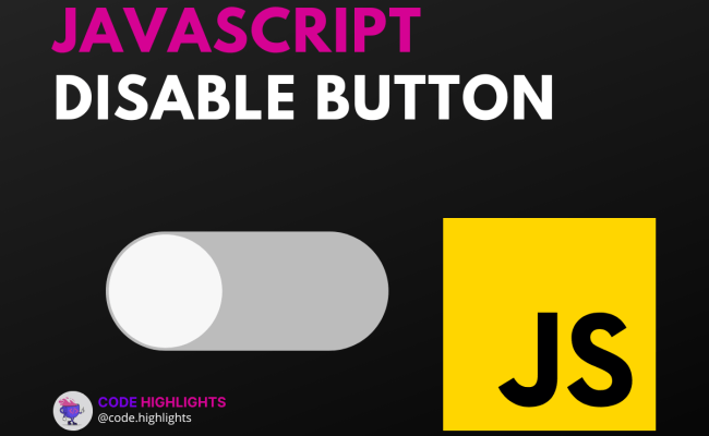 How To Disable A Button In JavaScript | Code Highlights