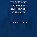 Dean Koontz : When tempest tossed, embrace chaos