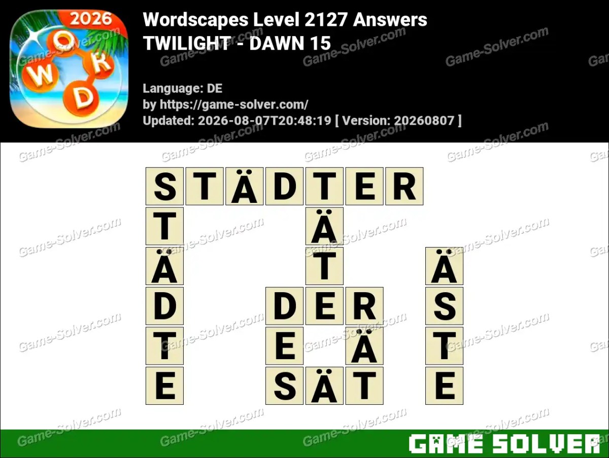 Wordscapes Deutsche Level 2127 Answers — TWILIGHT - DAWN 15