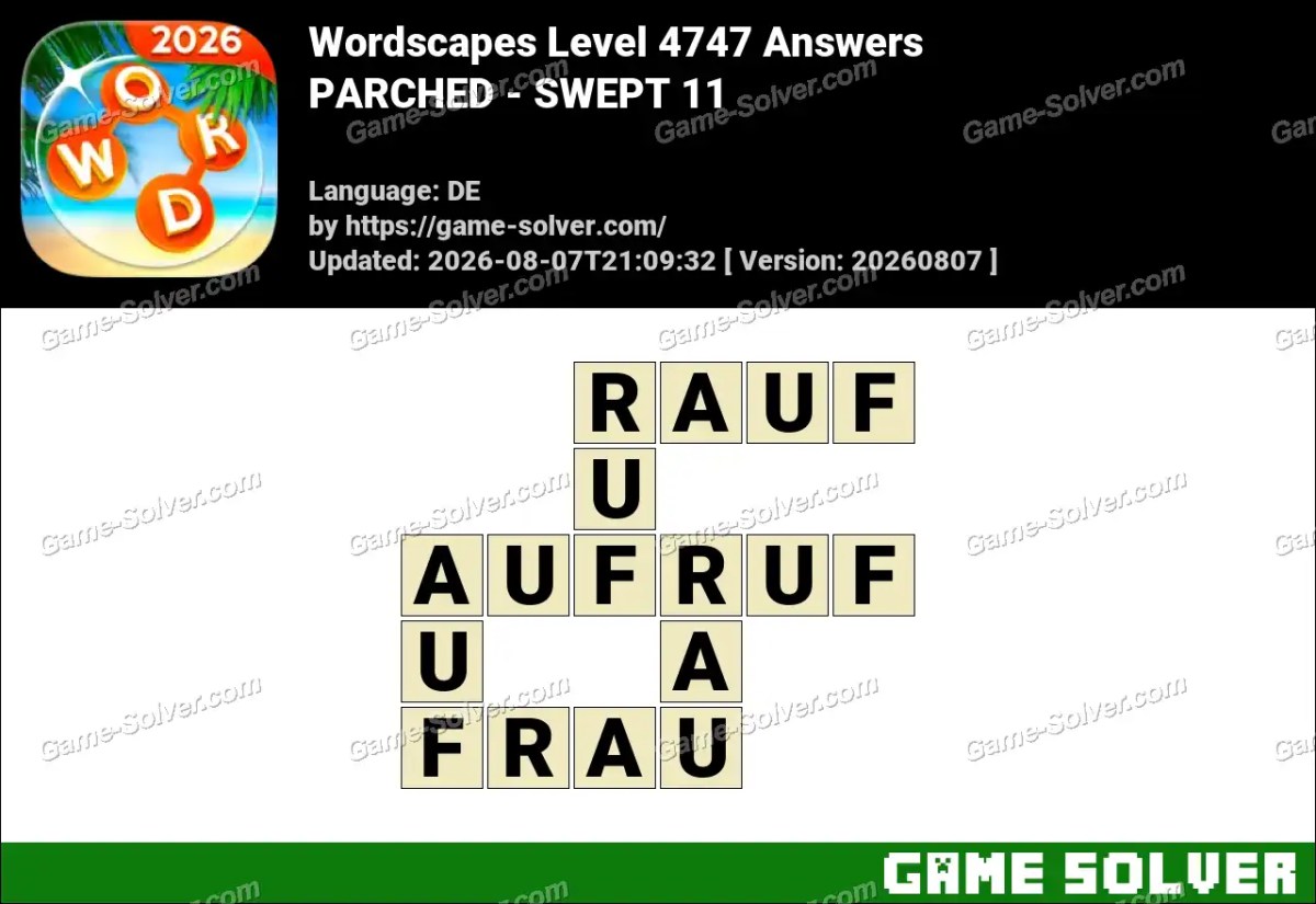 Wordscapes Deutsche Level 4747 Answers — PARCHED - SWEPT 11