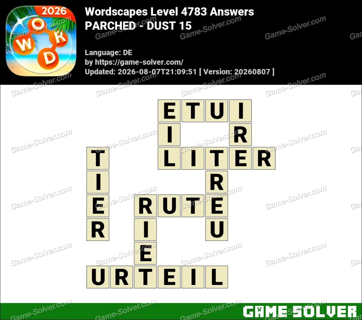 Wordscapes Deutsche Level 4783 Answers — PARCHED - DUST 15