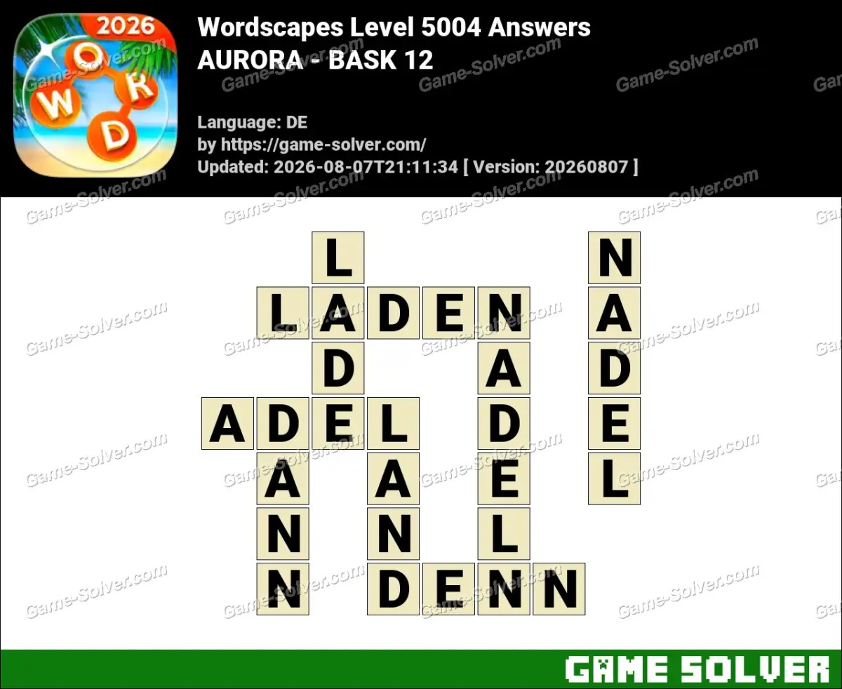 Wordscapes Deutsche Level 5004 Answers — AURORA - BASK 12