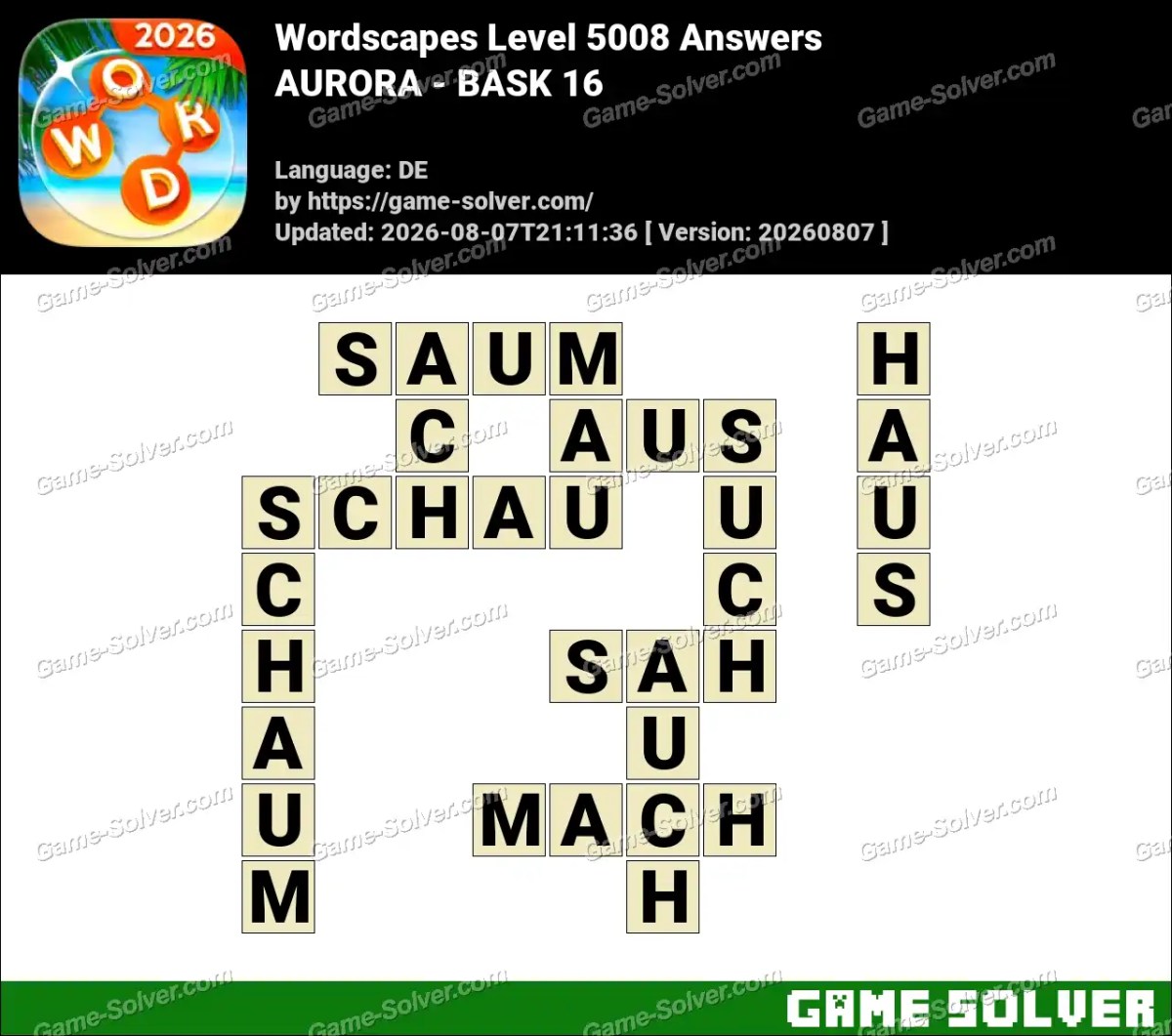 Wordscapes Deutsche Level 5008 Answers — AURORA - BASK 16