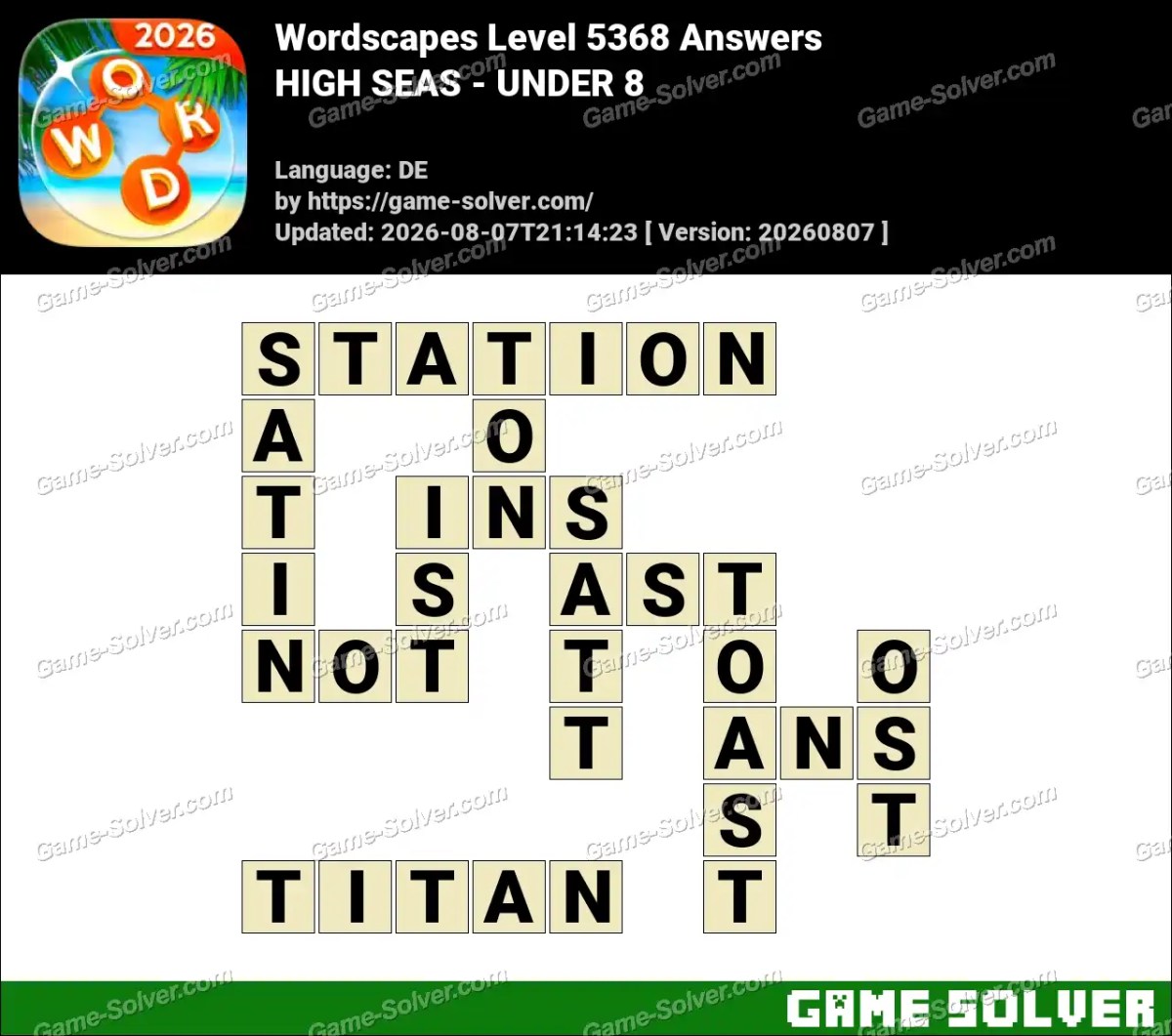 Wordscapes Deutsche Level 5368 Answers — HIGH SEAS - UNDER 8