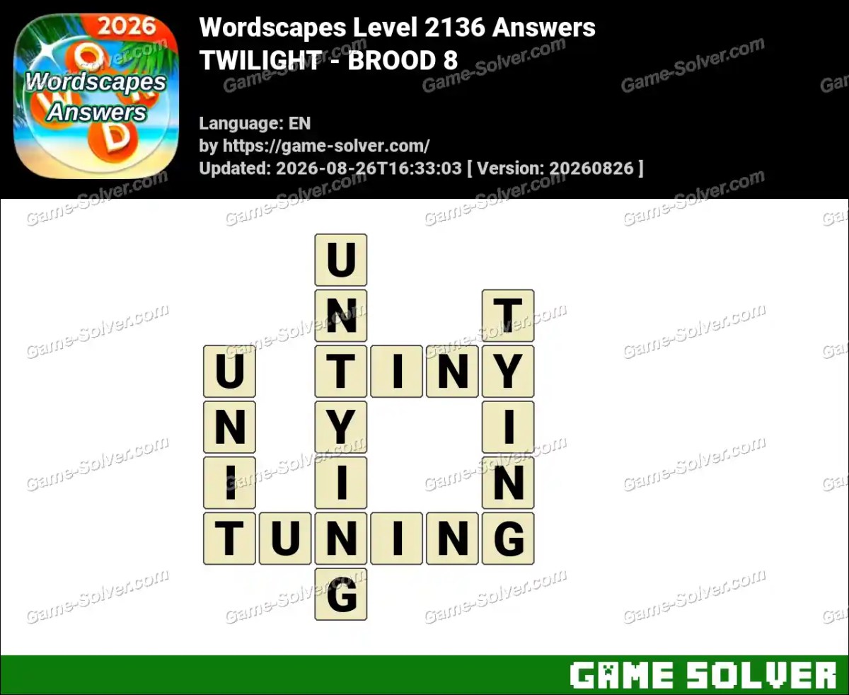 Wordscapes Level 2136 Answers — TWILIGHT - BROOD 8