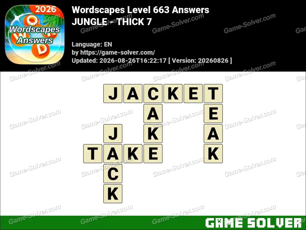 Wordscapes Level 663 Answers — JUNGLE - THICK 7