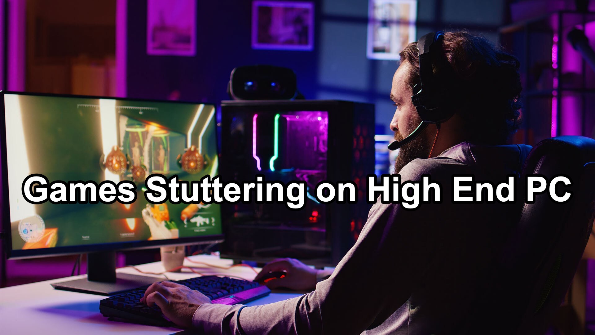 How To Stop Game Stuttering On High End PCs Proven Fixes