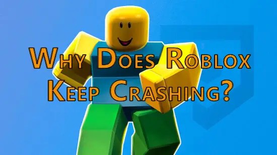 Why Does Roblox Keep Crashing Find The Way To Fix