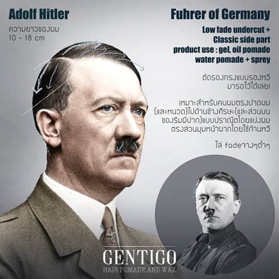 Adolf Hitler 
อดอล์ฟ ฮิตเลอร์ : ผู้นำประเทศเยอรมัน
low fade undercut + classic side part
ถึงเราจะรู้กันดีว่า อดอล์ฟ ฮิตเลอร์ เป็นเผด็จการที่โหดร้ายและน่าเกรงขาม แต่ก็ต้องยอมรับว่าผมเฮียแกเนี๊ยบจริงๆ ด้วยวิธีการเซตแบบคลาสสิค ก่อนอื่นก็ตัดผมรองทรงแบบรองหวีมารอไว้เลย ทรงนี้เหมาะสำหรับคนผมตรงถึงหยักศกเล็กน้อย ให้ละเลง gel หรือ pomade ลงศีรษะให้ทั่ว ก่อนจะปาดผมไปด้านข้างอย่างปราณีต โดยแบ่งผมจากส่วนมุมของหน้าผาก เคล็ดลับของการทำให้รอยแบ่งเนี๊ยบสุดๆคือใช้ด้ามของหวีและมือค่อยๆกรีด และแบ่งผมออกไปด้านข้าง (อย่าใช้ด้านหวีปกตินะ เพราะรอยแบ่งจะไม่เป็นเส้นตรง) เป่าให้แห้งด้วยลมร้อนเบาๆ และต่อด้วยลมเย็นอีกสั้นๆ เป็นอันเสร็จเรียบร้อย