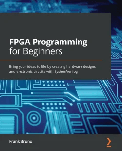 Fpgas are ubiquitous in traditional engineering, but still have only a small stake in diy culture. Fpga Programming For Beginners Packt