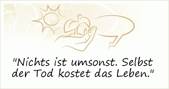 Leben Sprüche - einer von 36 Sprüchen