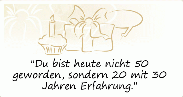 Sprüche zum 50. Geburtstag - einer von 20 Sprüchen
