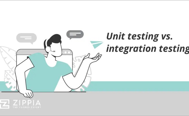 Unit Testing Vs. Integration Testing - Zippia