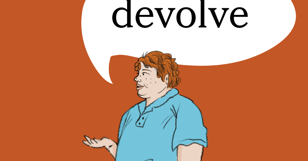 Word Of The Day Devolve The New York Times