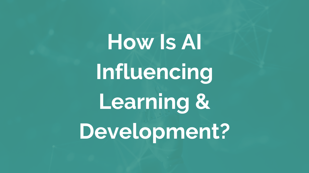 How is ai influencing learning and development?