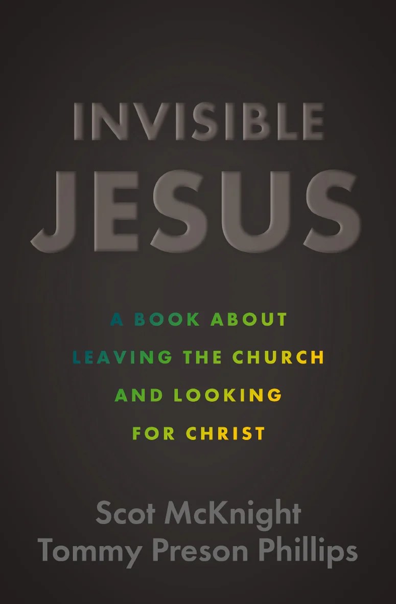 Cover of Invisible Jesus by Scot McKnight and Tommy Preson Phillips
