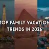 These Family Travel Trends Will Shape Vacations In 2026 From Short