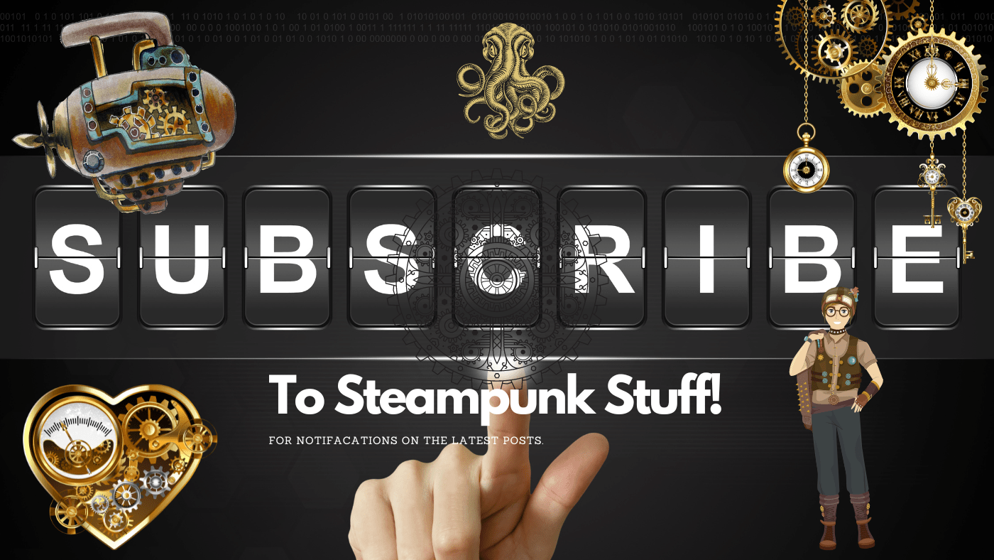 Enter your email address for notifications every time we post more Steampunk Stuff.