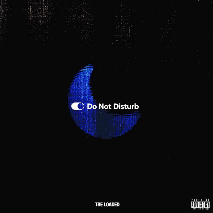 Tre Loaded - Do Not Disturb - BestNewMusic2026 - New Music 2026 > > W08