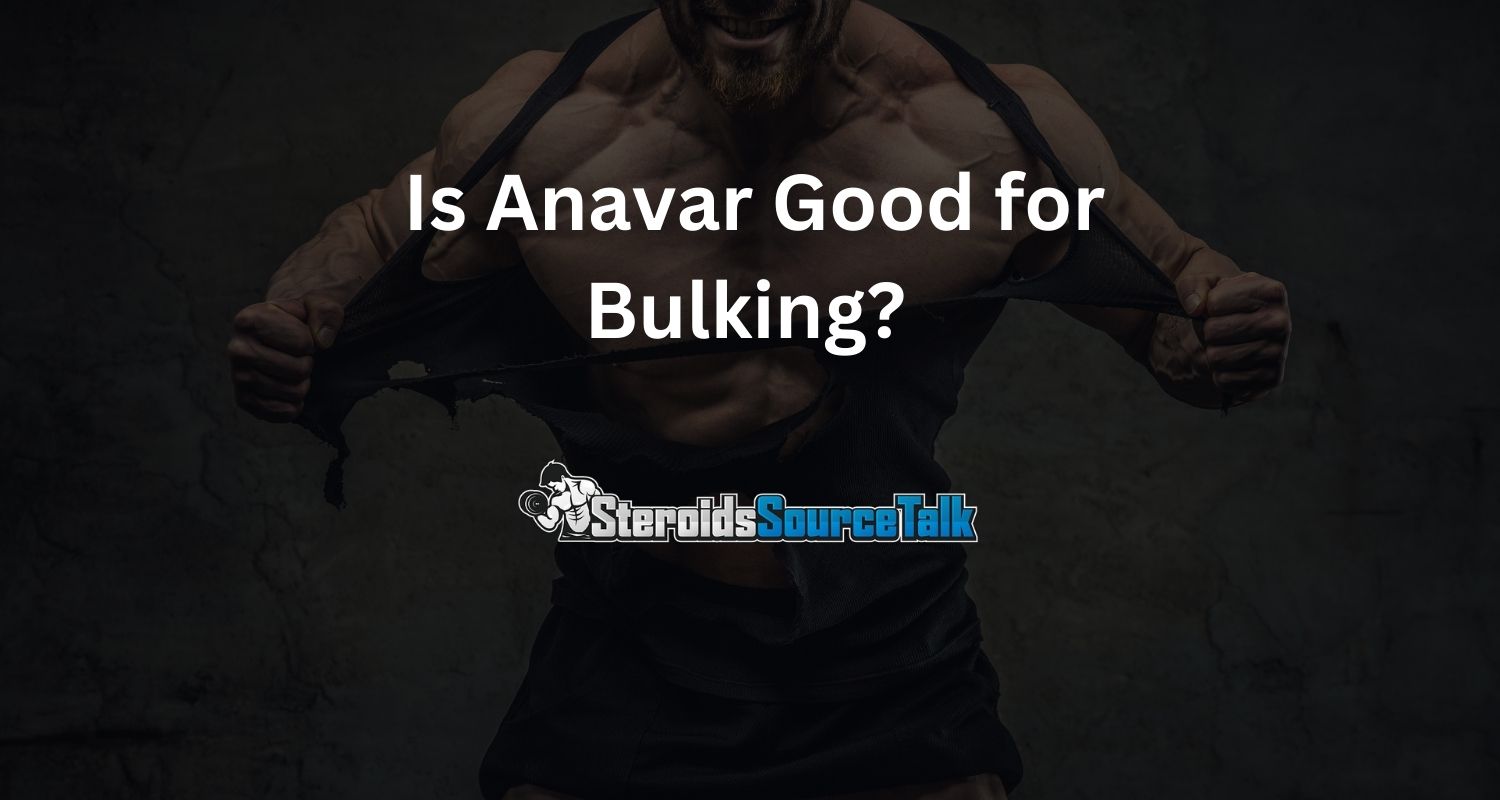 Is Anavar Good for Bulking?