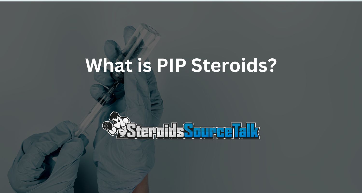 What is PIP Steroids?