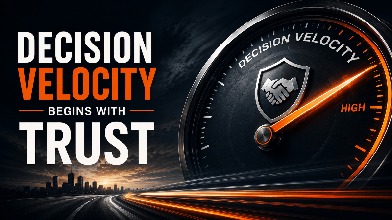 Decision Velocity Begins with Trust