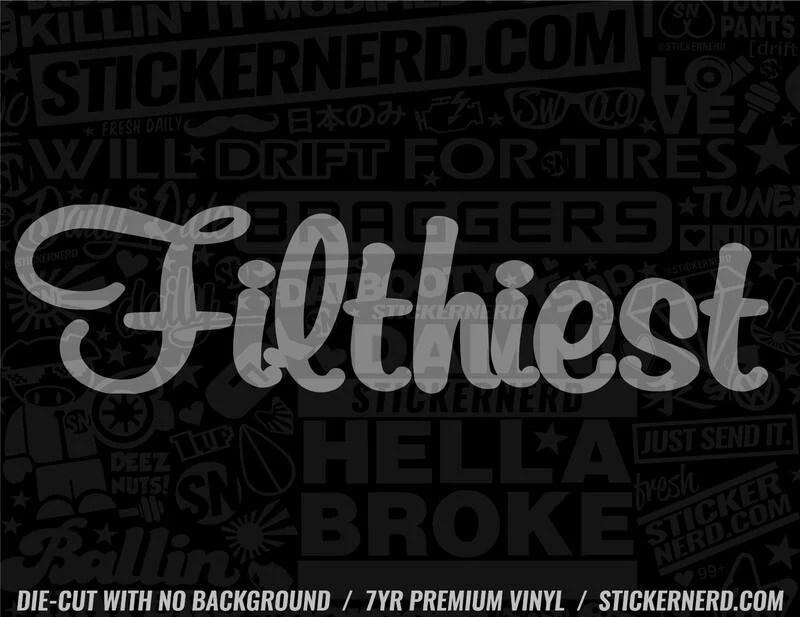 Filthiest Sticker Funny Jdm Car Window Decal Tuner Vinyl Stickers