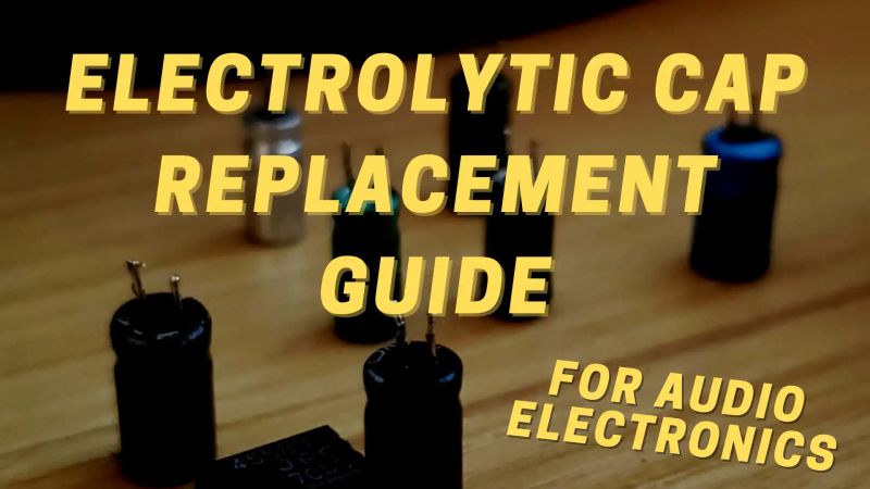 Electrolytic Capacitor Replacement Guide Audio Electronics - Best Nature Wallpapers in 4K