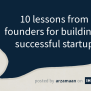 10 Lessons From Founders For Building A Successful Startup - Indie Hackers