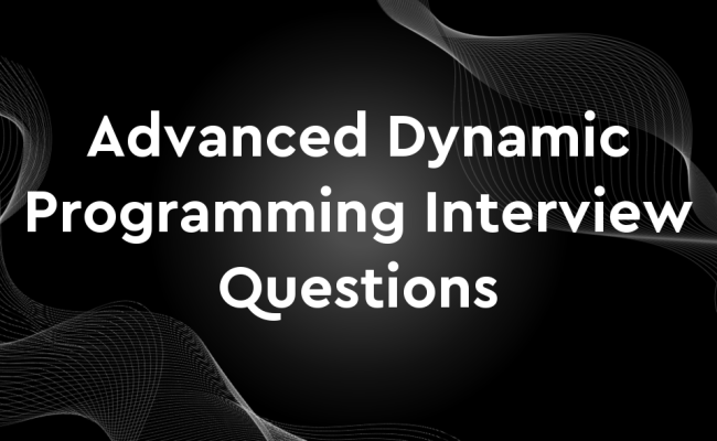 Advanced Dynamic Programming Interview Questions | Procodebase