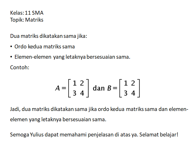 Jika disajikan dalam penjumlahan matriks, maka diperoleh: Dua Matriks Dikatakan Sama Jika
