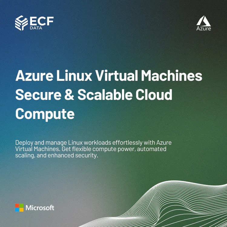 Azure Linux Virtual Machines Secure Scalable Cloud Compute Ecf