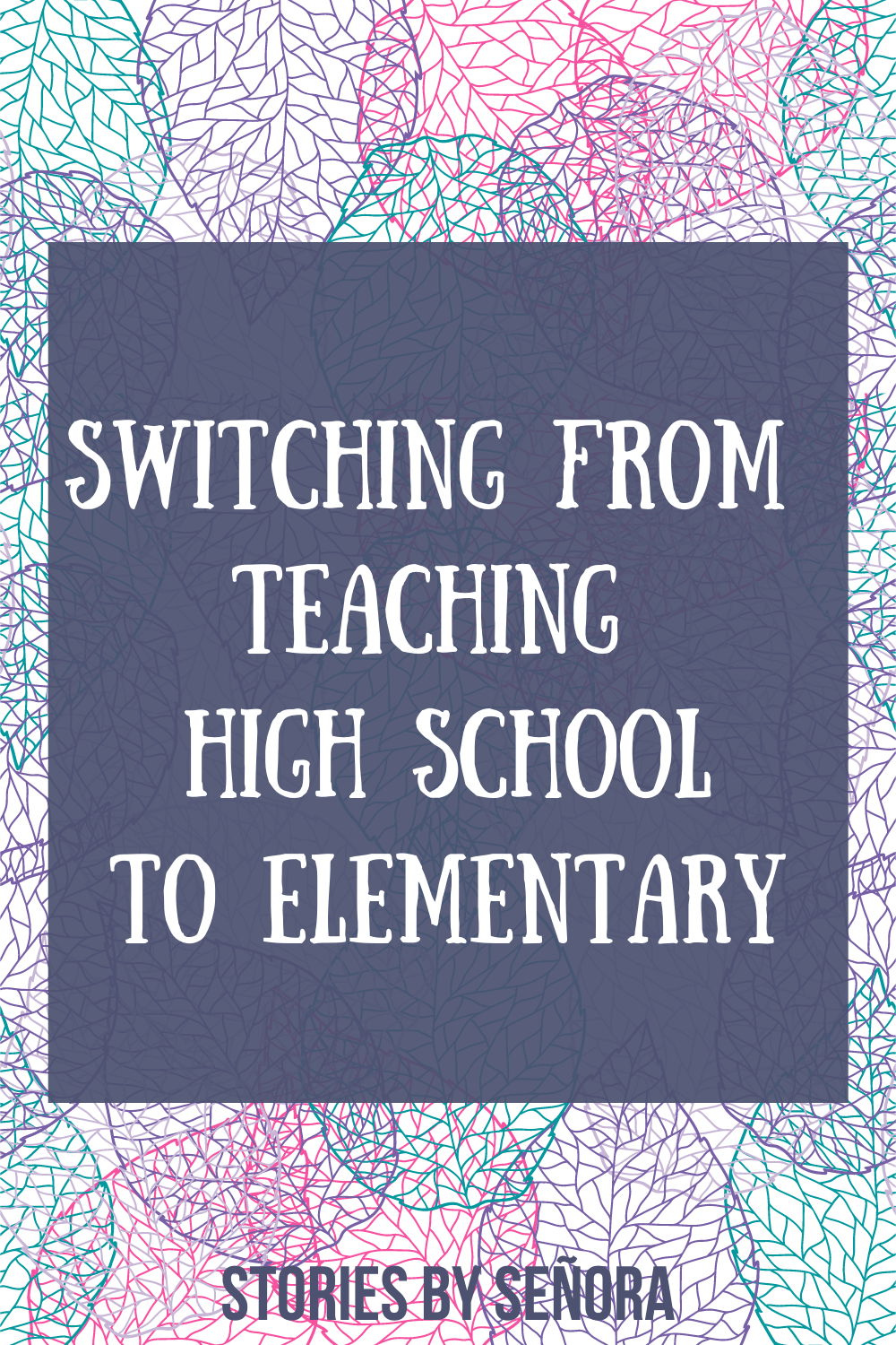 Pinterest pin for blog post re: switching from teaching high school to elementary