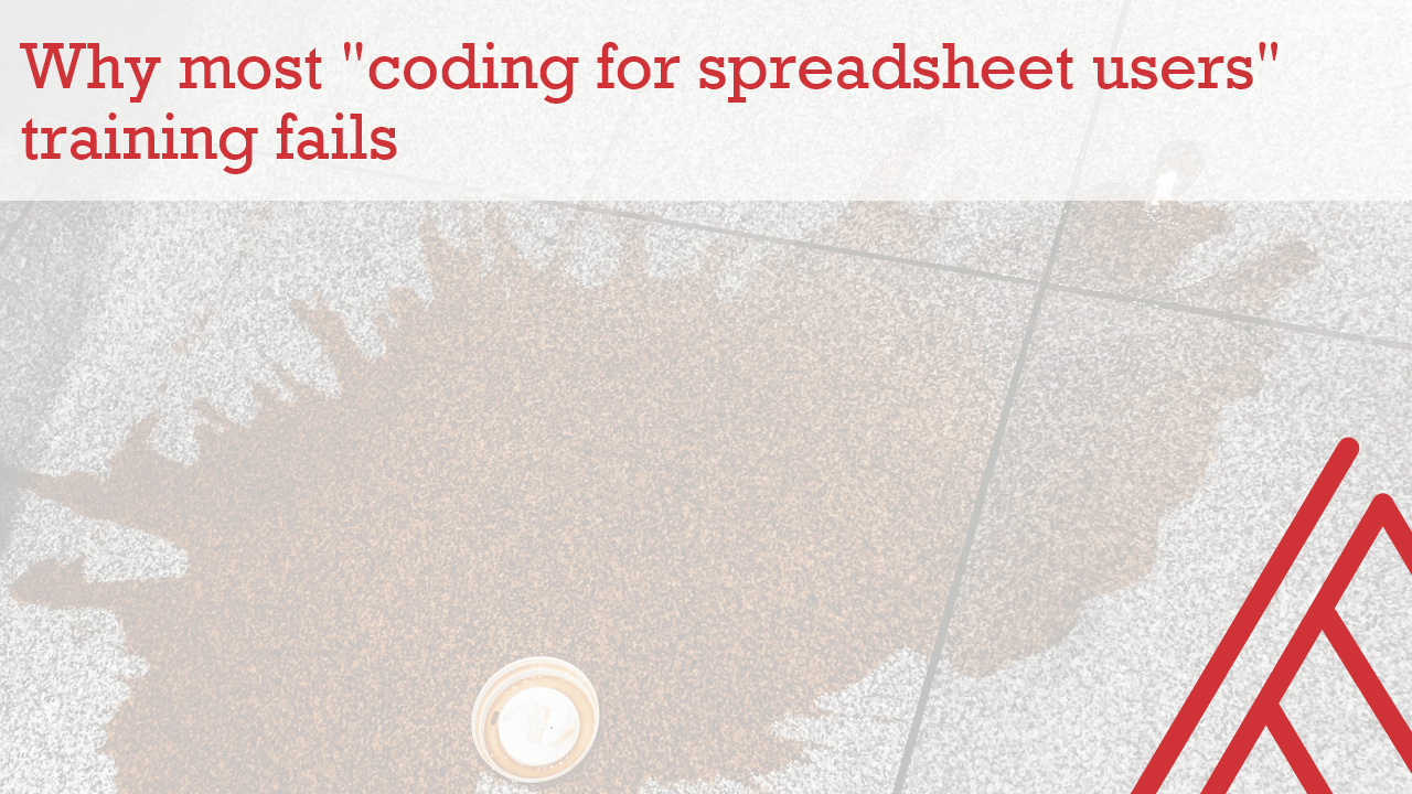 Why most coding for spreadsheet users training fails
