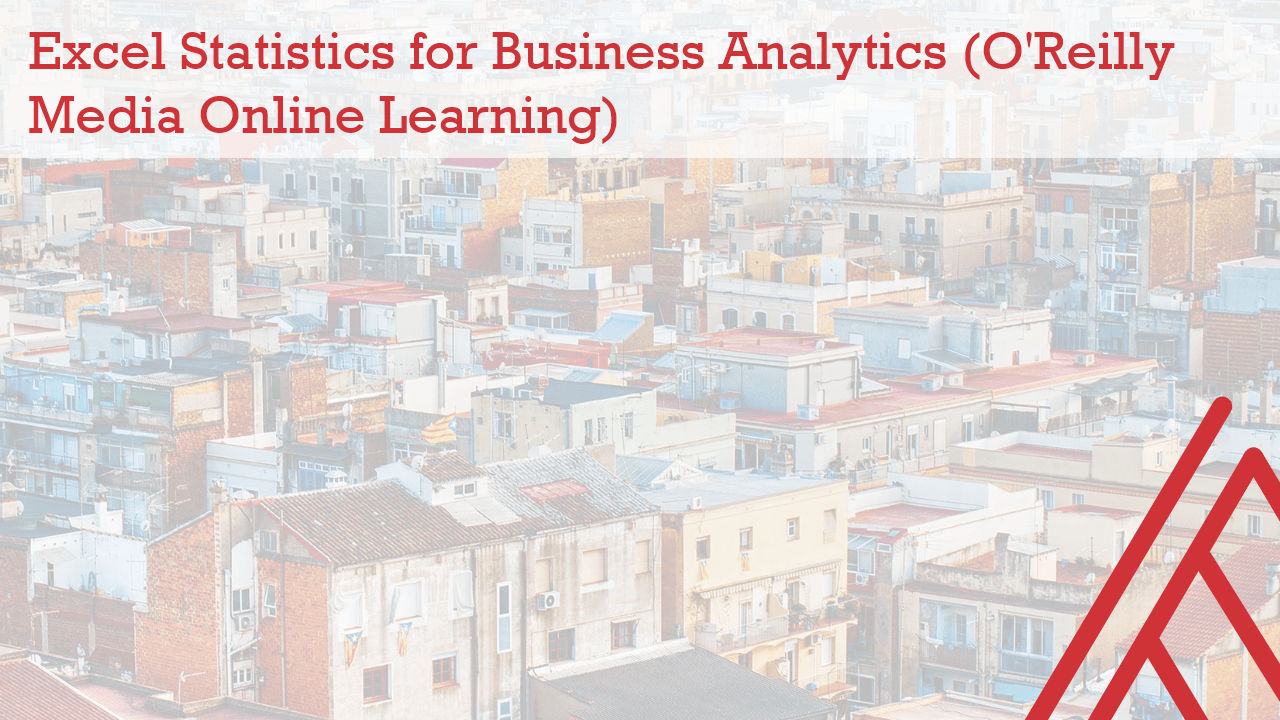 Excel Statistics for Business Analytics (O’Reilly Media Online Learning)