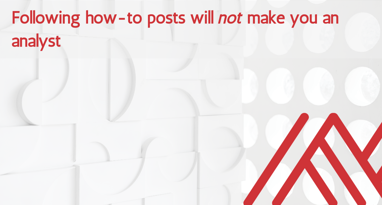 How to posts will not make you an analyst